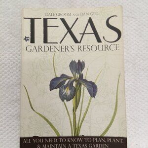 Texas Gardener's Resource By Dale Groom and Dan Gill Garden Book SKU A
